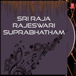 Sri Raja Rajeswari Suprabhatham - Sri Hari Atchuta Rama Sastry Song Download